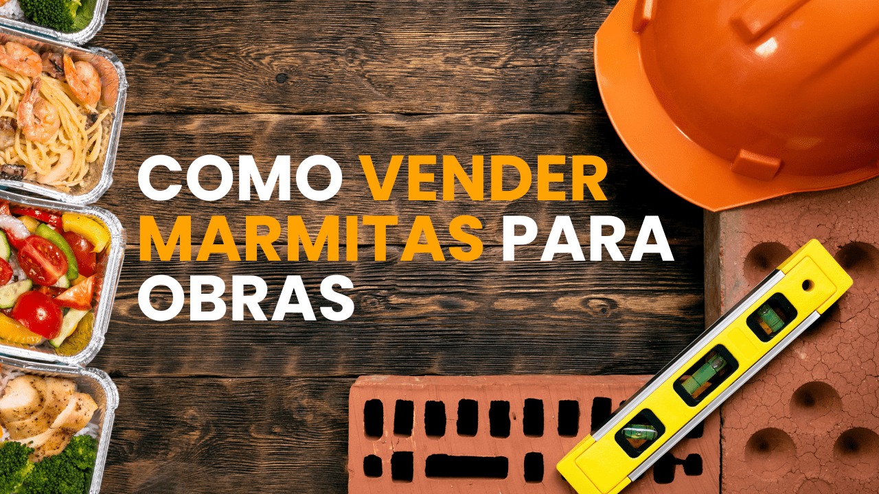 Leia mais sobre o artigo 7 Dicas Infalíveis para Vender Marmitas para Obras